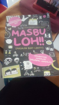 Image of MASBULOH!! MASALAH BUAT LOH??!